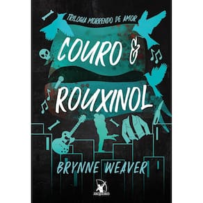 Couro e Rouxinol (Trilogia Morrendo de Amor - Livro 2) (0502)