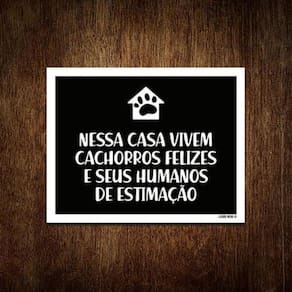 Placa Nessa Casa Vivem Cachorros Felizes Humanos 18X23