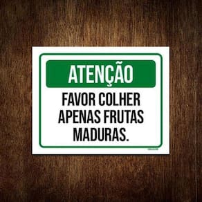 Placa Atenção Favor Colhe Frutas Maduras 18x23cm 5un