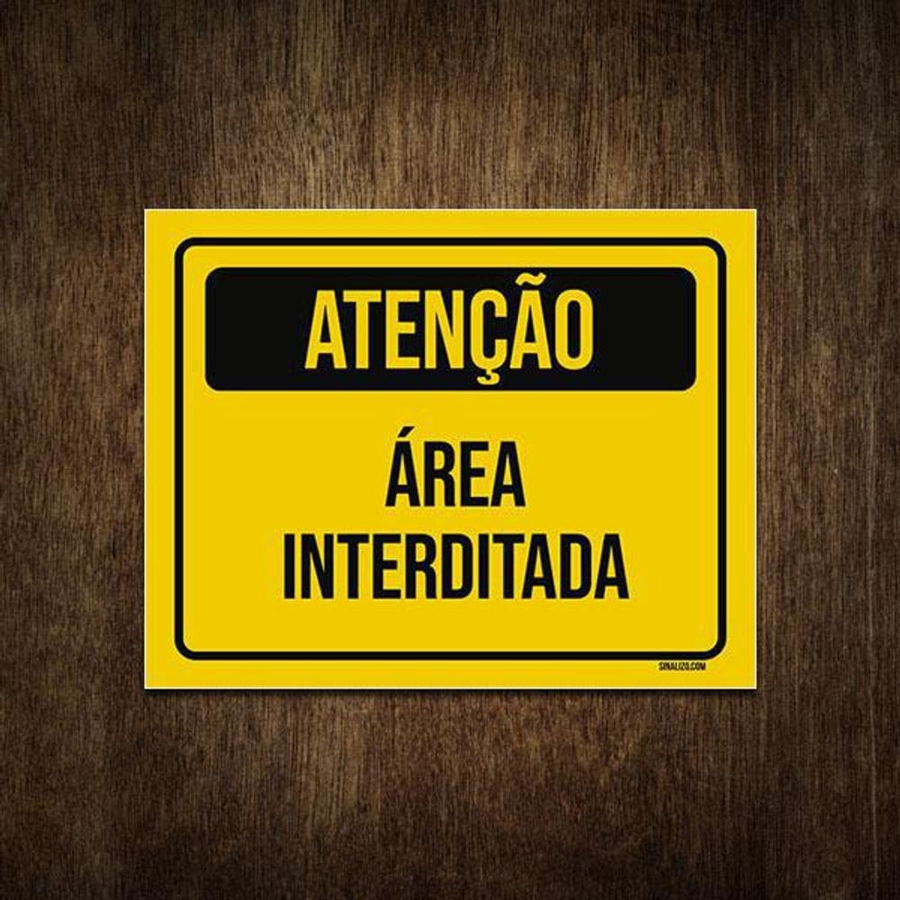 Placa De Sinalização - Atenção Área Interditada 18X23