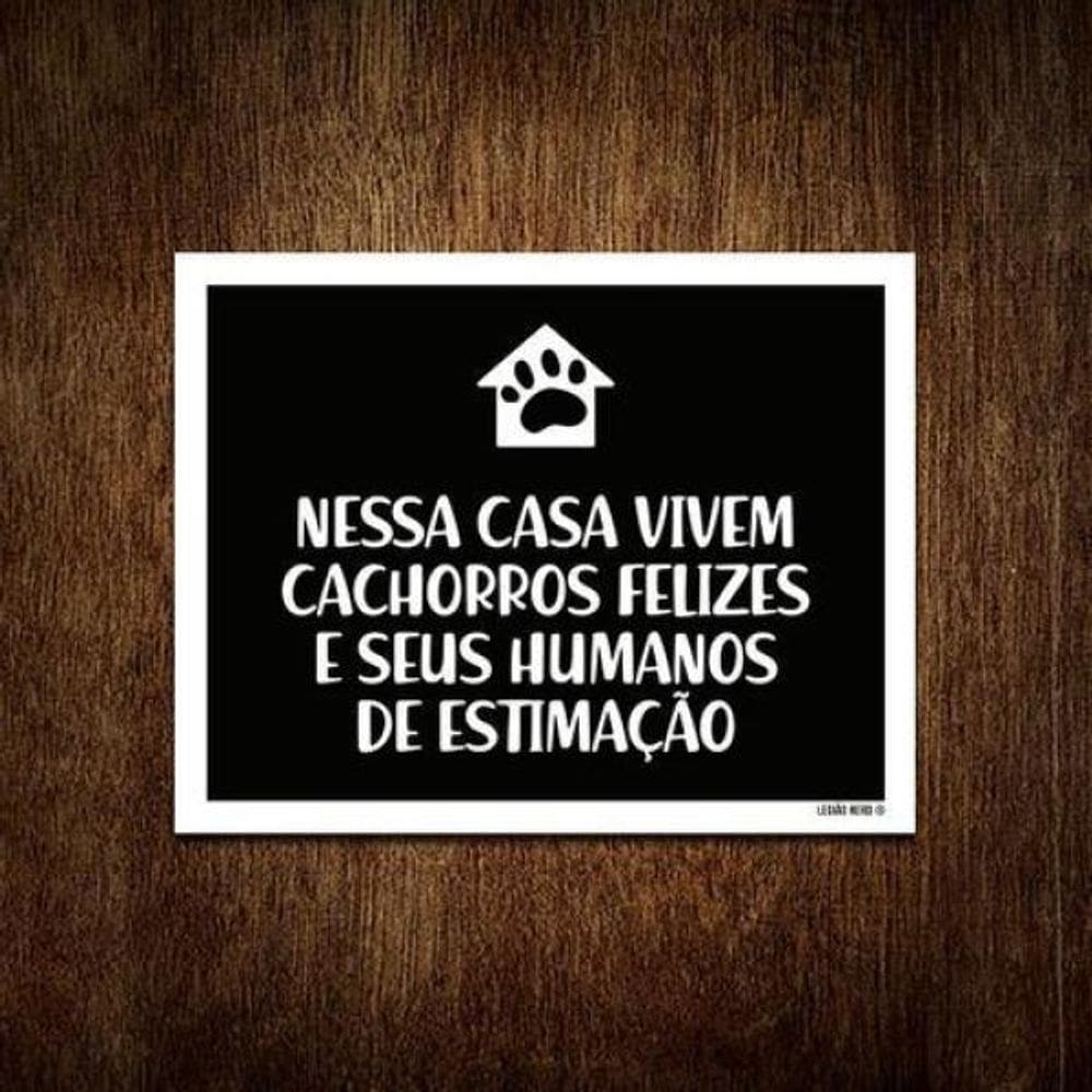 Placa Nessa Casa Vivem Cachorros Felizes Humanos 18X23