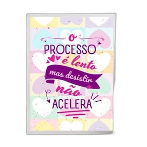 Quadro Processo Lento, Desistir Não. 33x24cm - Vidro