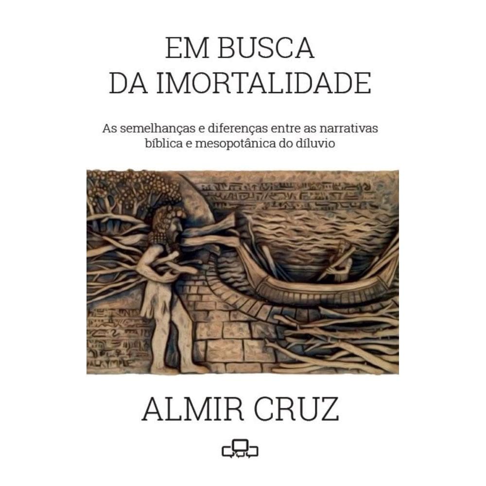 Em busca da imortalidade: AS SEMELHANÇAS E DIFERENÇAS ENTRE AS NARRATIVAS BÍBLICA E MESOPOTÂMICA DO DILÚVIO