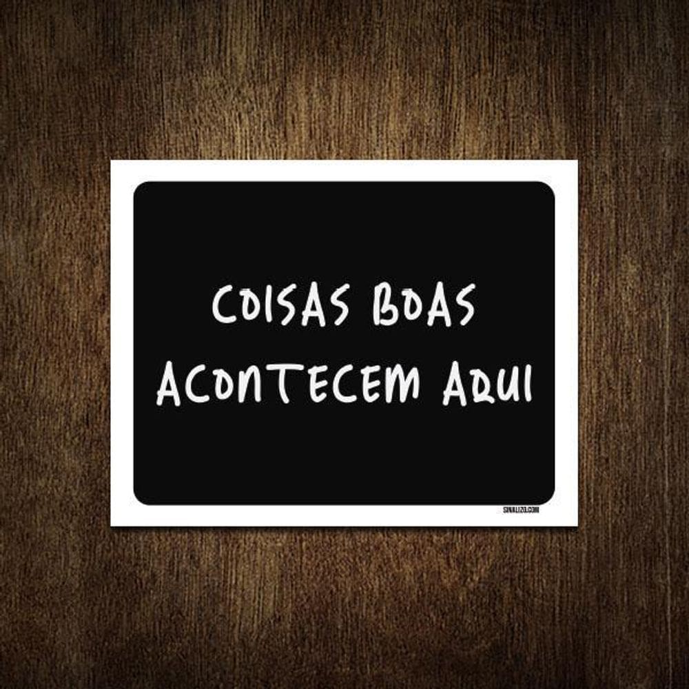 Placa Decorativa Coisas Boas Acontecem Aqui 27X35