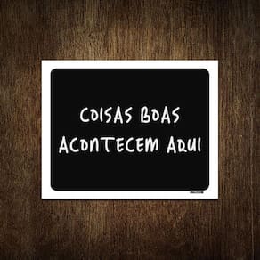 Placa Decorativa Coisas Boas Acontecem Aqui 27X35