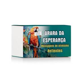Arara Da Esperança - Mensagens De Otimismo - Reflexões