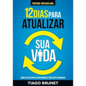 12 Dias Para Atualizar Sua Vida Tiago Brunet 9788538303527