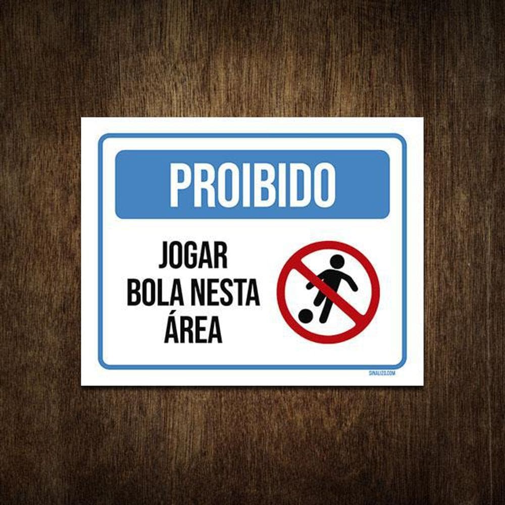 Placa Condomínio Proibido Jogar Bola Nesta Área 27X35