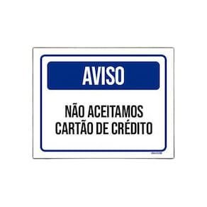 Placa Sinalização - Aviso Não Aceitamos Cartão Crédito 36X46