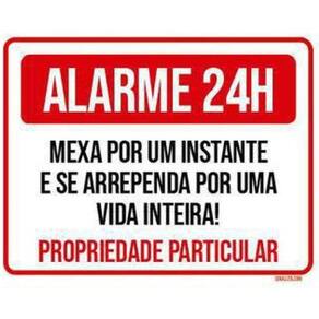 Placa Alarme 24 Horas Mexa Um Instante E Se Arrependa 27X35