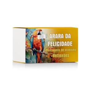 Arara Da Felicidade - Mensagens De Otimismo - Reflexões