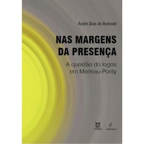 Nas Margens Da Presença - A Questão Do Logos Em Merleau-Ponty