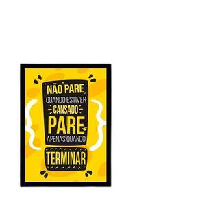 Quadro Pare Apenas Quando Terminar 24X18 Com Vidro - Preta
