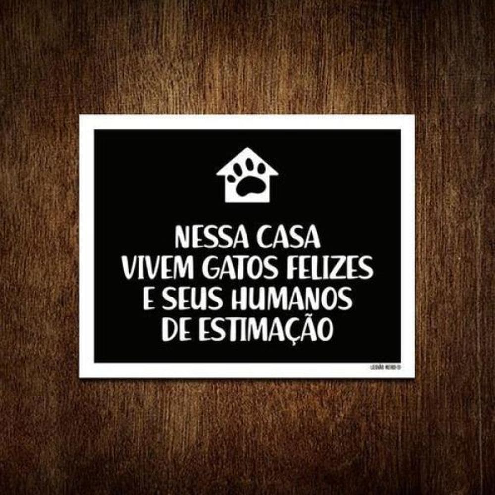 Kit 3 Placa Nessa Casa Vivem Gatos Felizes Humanos