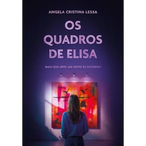 Os quadros de Elisa - Mais que arte: Um grito de socorro