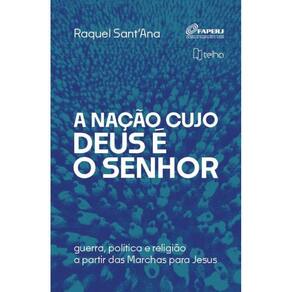 A nação cujo Deus é o senhor: guerra, política e religião a partir das marchas para Jesus