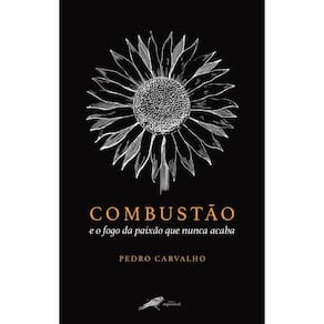 Combustão e o fogo da paixão que nunca acaba