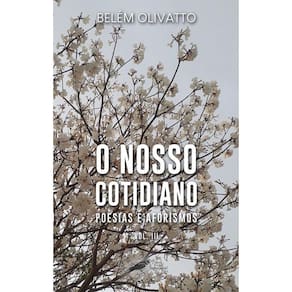 O Nosso Cotidiano - Poesias e Aforismos - Vol. III