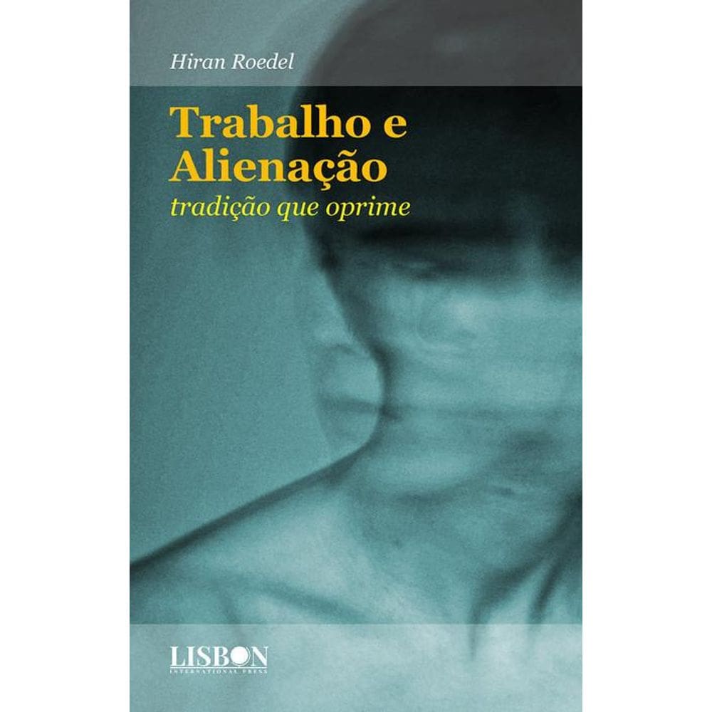 Trabalho e Alienação: tradição que oprime