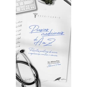 Poesias medicinais de A a Z - Receitas poéticas de amor e esperança contra o câncer