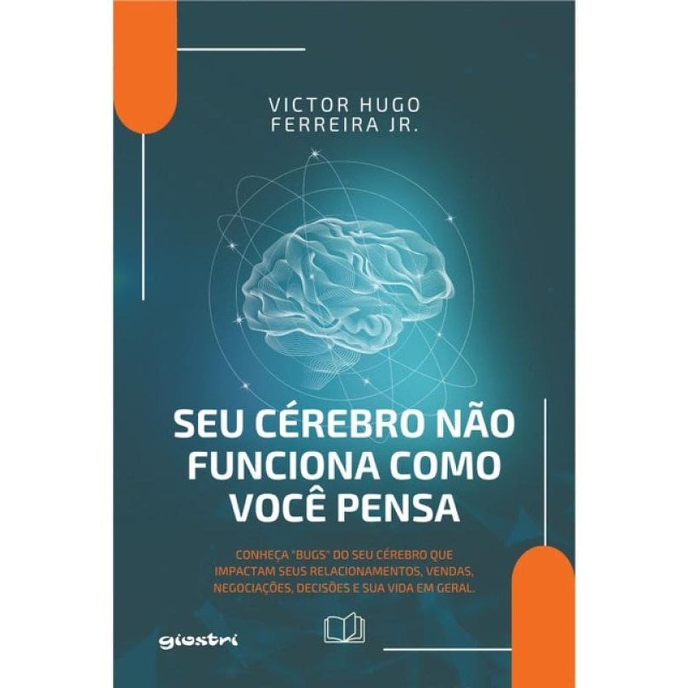 Seu Cérebro Não Funciona Como Você Pensa