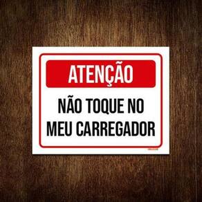 Placa Sinalização Atenção Não Toque Meu Carregador 18x23 5un