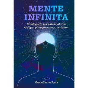 Mente Infinita - Desbloqueie Seu Potencial Com Códigos, Planejamento E Disciplina