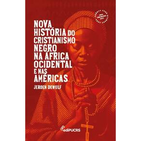 Nova História do Cristianismo Negro na África Ocidental e nas Américas