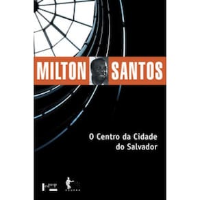 O Centro Da Cidade Do Salvador: Estudo De Geografia Urbana