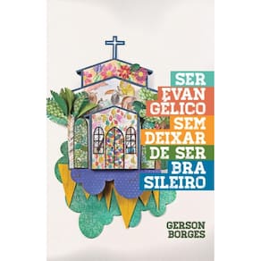 Ser Evangélico sem Deixar de Ser Brasileiro