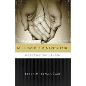 Súplicas de um Necessitado: Oração e vigilância