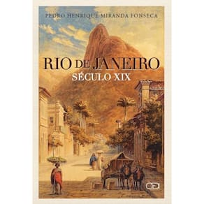 Rio de Janeiro: século xIx: algumas achegas