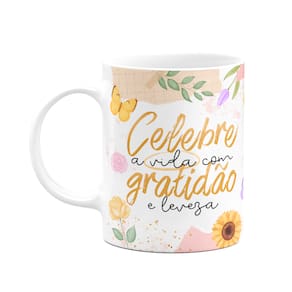 Caneca Motivação - Celebre a vida com gratidão e leveza