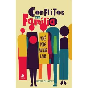 Conflitos em Família: Você pode Salvar a Sua