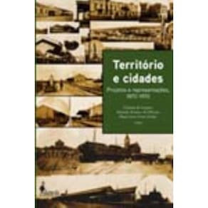 Território e Cidades - Projetos e Representações, 1870-1970