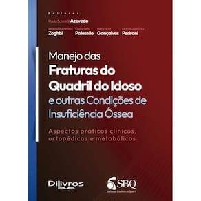 Manejo Das Fraturas do Quadril do Idoso: E Outras Condições de Insuficiencia Ossea