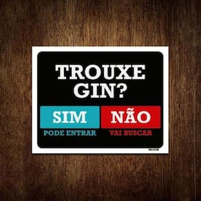 Placa Trouxe Gin Sim Pode Entrar Não Vai Buscar 27X35