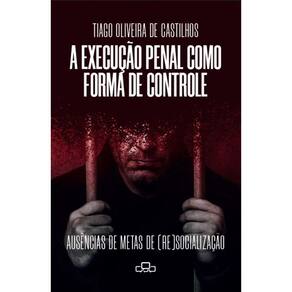 A execução penal como forma de controle: Ausências de metas de (re)socialização