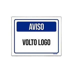 Placa De Sinalização - Aviso Volto Logo 36X46