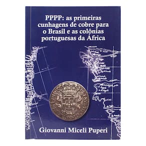 Catálogo PPPP: As Primeiras Cunhagens de Cobre para o Brasil e as Colônias Portuguesas da África
