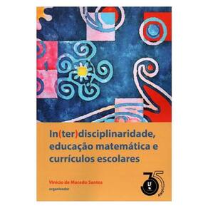 In(Ter)Disciplinaridade, Educação Matemática E Currículos Escolares