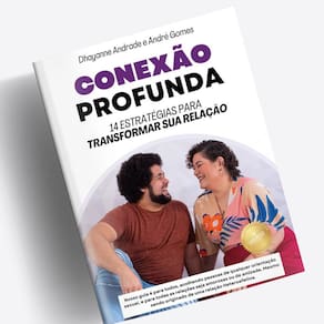Conexão Profunda 14 Estratégias Para Transformar Sua Relação