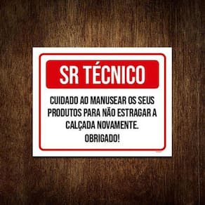 Placa Sr Técnico Cuidado Manusear Produtos Calçada 18X23