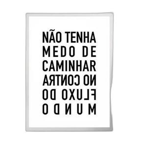 Quadro Não Tenha Medo De Caminhar No Contra Fluxo 24X18Cm