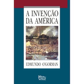 A invenção da América: Reflexão a respeito da estrutura histórica do novo mundo e do sentido do seu devir