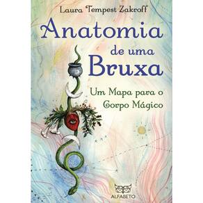 Anatomia De Uma Bruxa: Um Mapa Para O Corpo Mágico