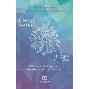 Língua Matriz & Língua Adicional: relações entre línguas e a experiência do aprender surdo