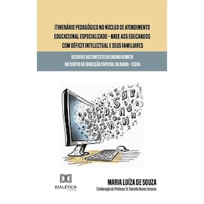 Itinerário pedagógico no Núcleo de Atendimento Educacional Especializado – NAEE aos educandos com déficit intelectual e seus familiares: desafios no