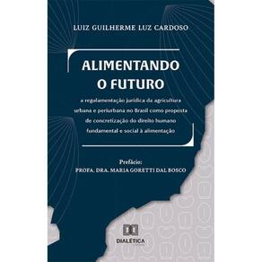 Alimentando o futuro: a regulamentação jurídica da agricultura urbana e periurbana no Brasil como proposta de concretização do direito humano fundame