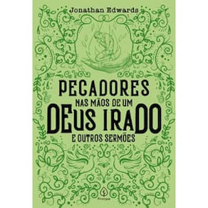 Livro Pecadores Nas Mãos De Um Deus Irado E Outros Sermões